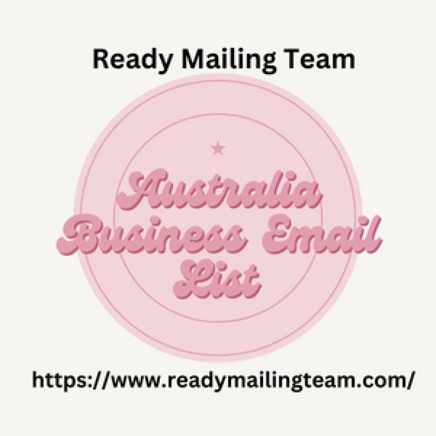 Achive Australian Business Potential with Our Comprehensive Email List