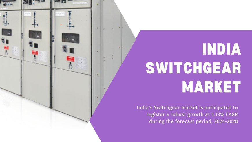 India Switchgear Market Forecast: 2018-2028 Perspectives