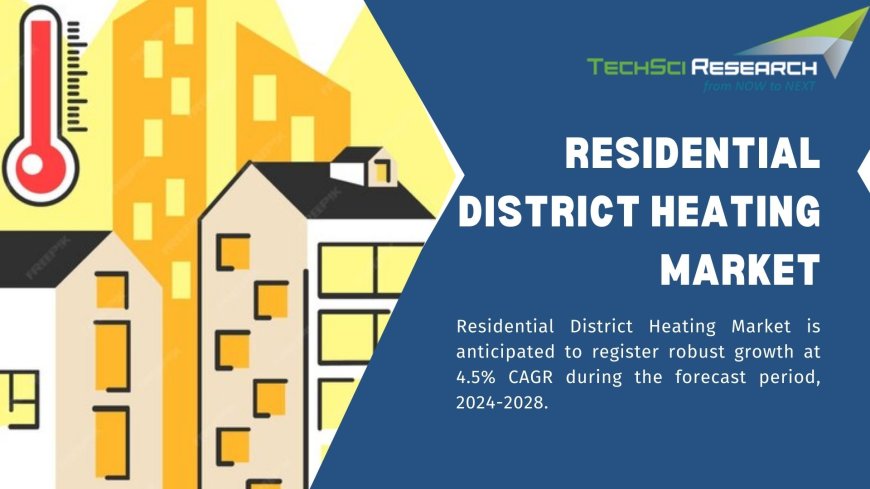Residential District Heating Market Sustainable Development and Environmental Impact