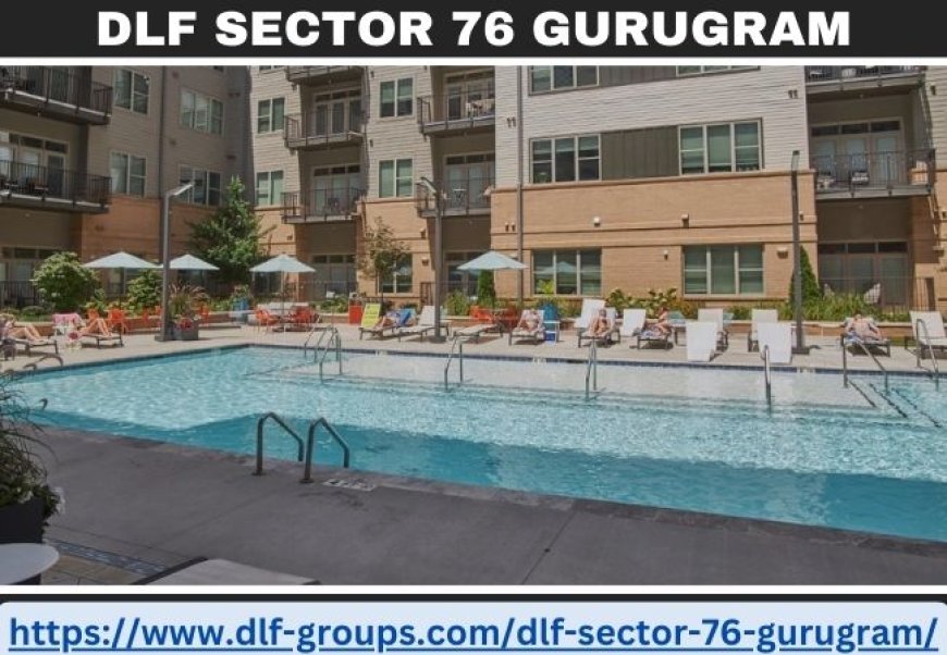 DLF Sector 76 Gurugram | 4 BHK luxury Apartments | DLF Group