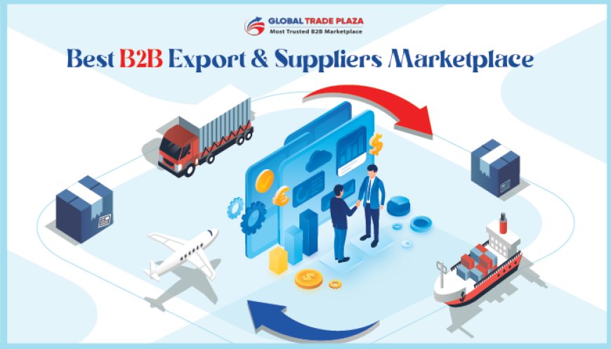 Best B2B Export & Suppliers Marketplace - Global Trade Plaza