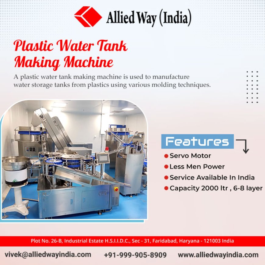 Why You Should Choose A Plastic Water Tank Making Machine