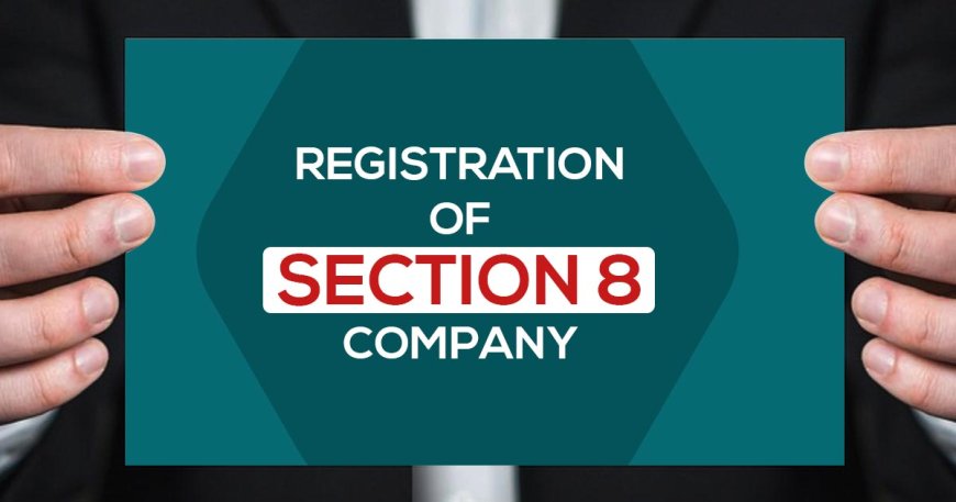 Section 8 Company Registration