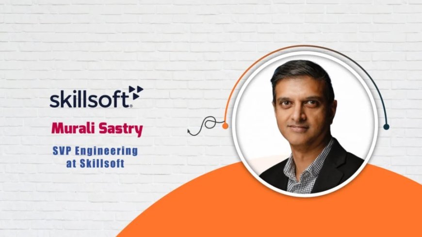 Skillsoft, SVP Engineering Murali Sastry - AI-Tech Interview