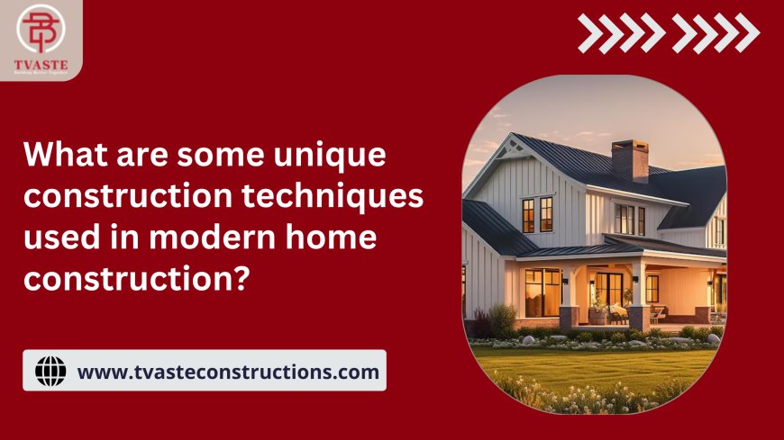 What are some unique construction techniques used in modern home construction?