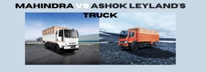Mahindra VS Ashok Leyland's Truck Mileage For Efficiency