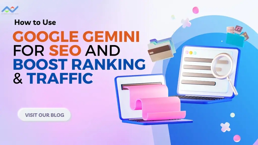 How to Improve Ranking and Traffic with Google Gemini for SEO?