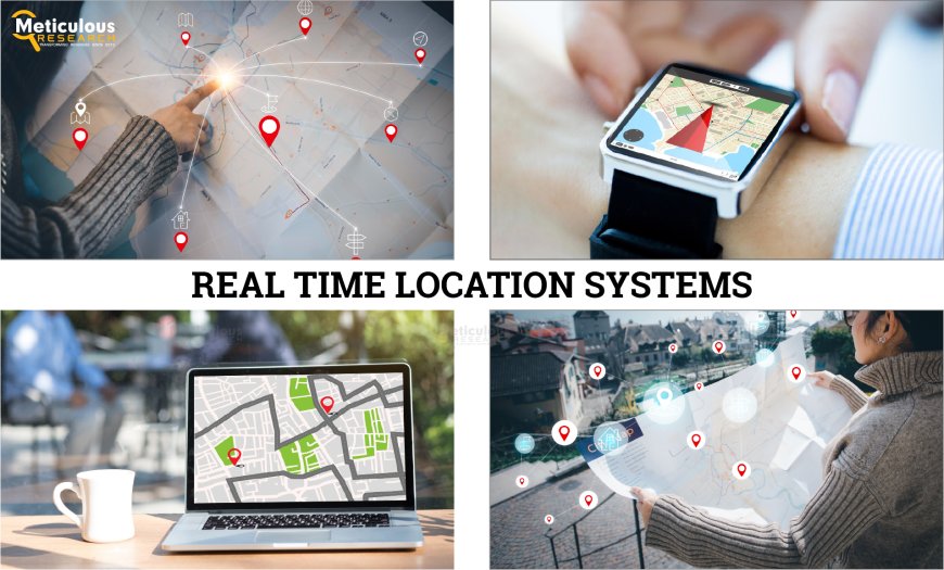 Real Time Location Systems Market to be Worth $36.6 Billion by 2030 ​