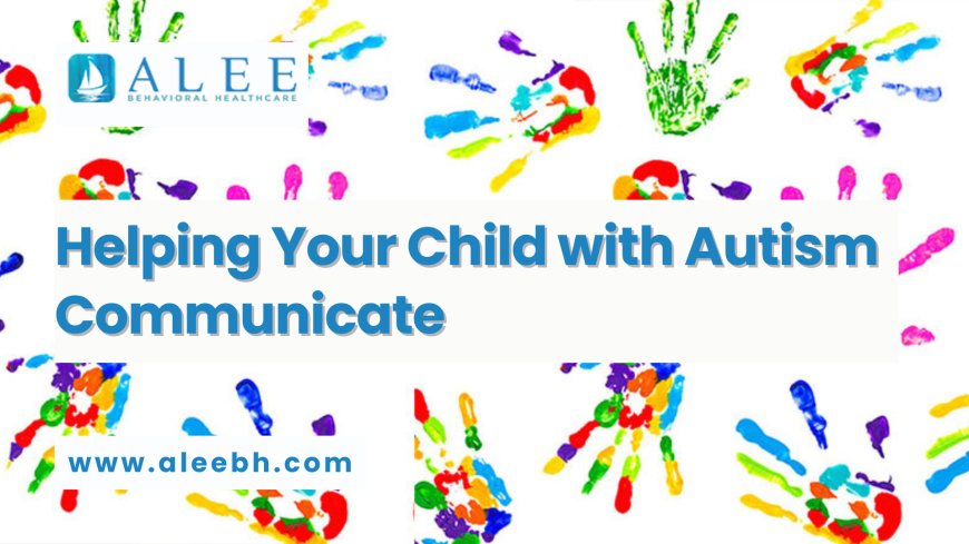 Helping Your Child with Autism Communicate