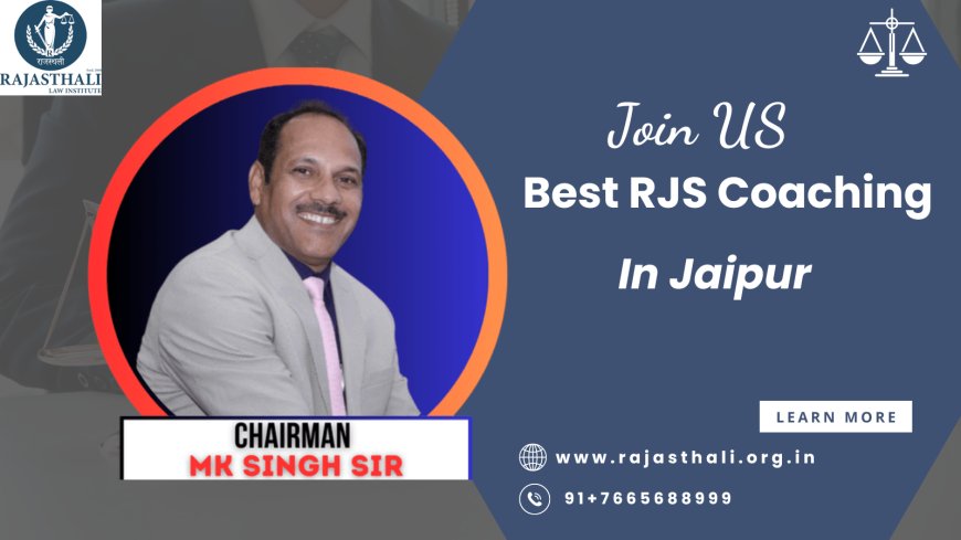 Unveiling the Best RJS Coaching Institute in Jaipur: Rajasthali Law Institute