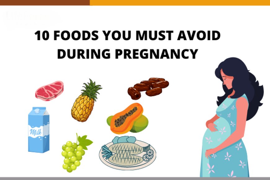 Foods You Need to Avoid During Pregnancy