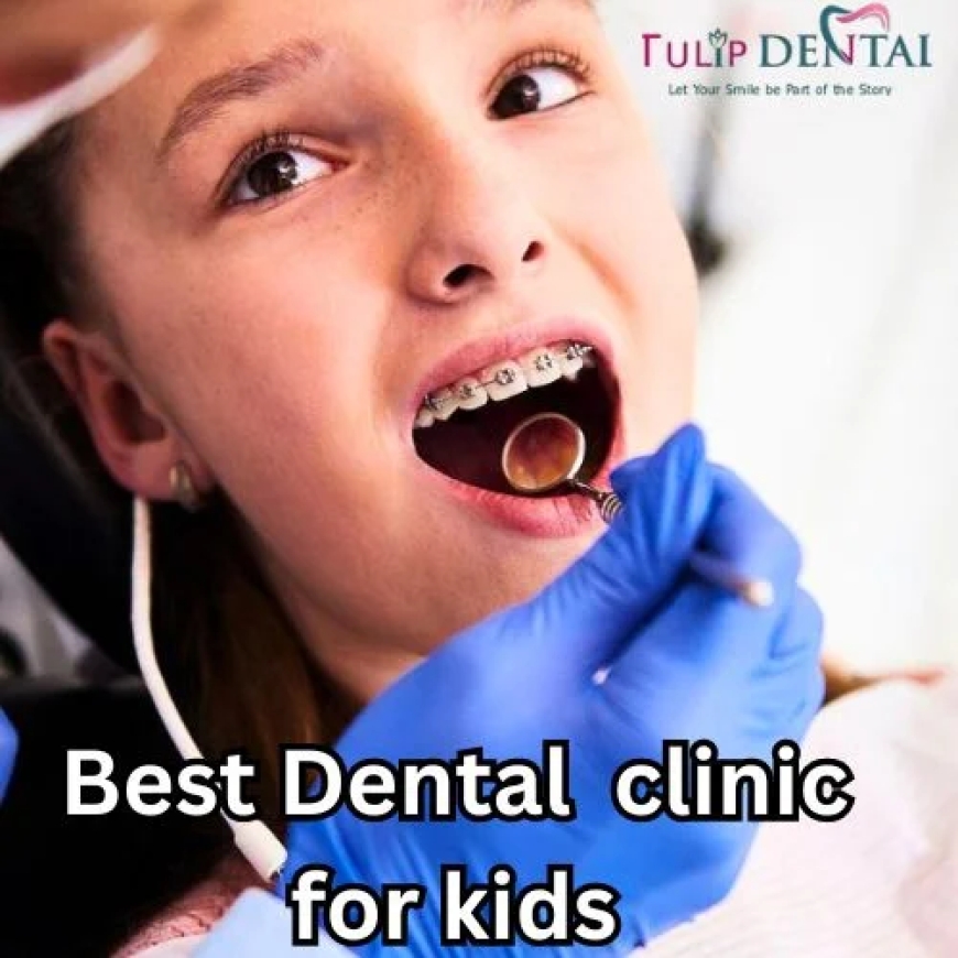 Best Dental Clinic for Kids-Tulip dental clinic