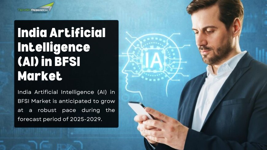 India Artificial Intelligence (AI) in BFSI Market: Adoption Trends and Challenges
