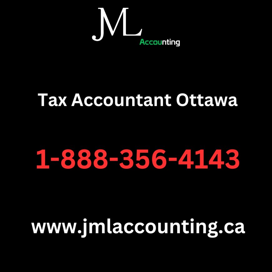 Finding the Right Tax Accountant in Ottawa: A Guide to Navigating Your Taxes with Expertise