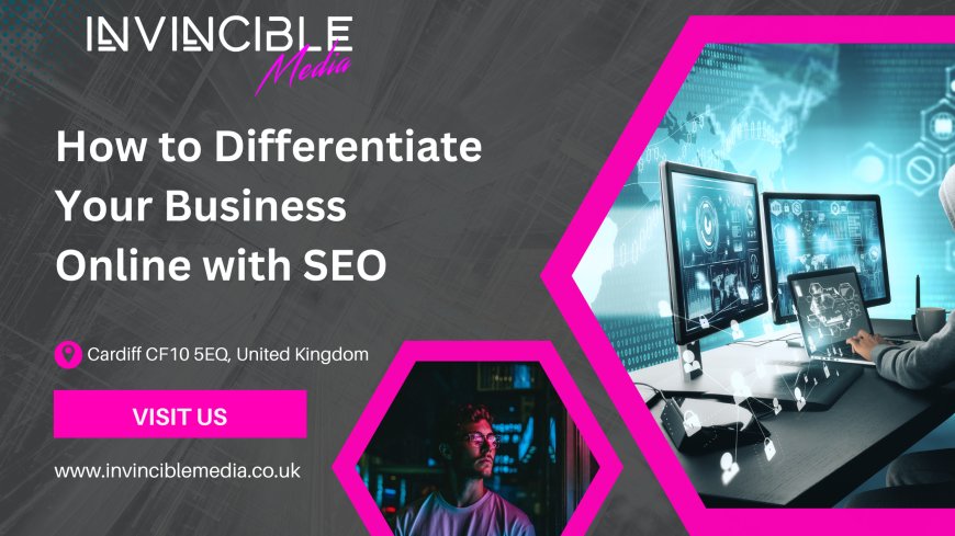 How to Differentiate Your Business Online with SEO?