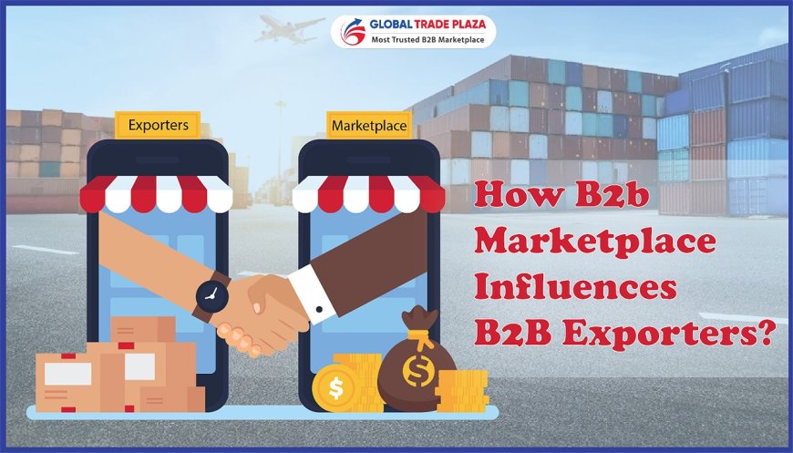 How B2b Marketplace Influences B2B Exporters?