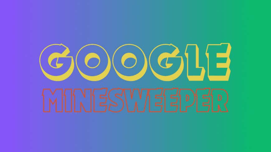 Unraveling the Mystery: The Hidden Power of Google Minesweeper Rules!