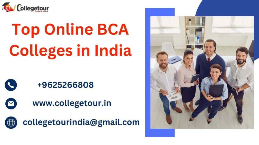 Discover the Best: Top Online BCA Colleges in India - Admission, Degree, and Fees Unveiled!