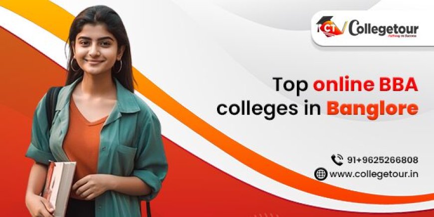 Top Online BBA Colleges Versus Traditional BBA Colleges in Bangalore