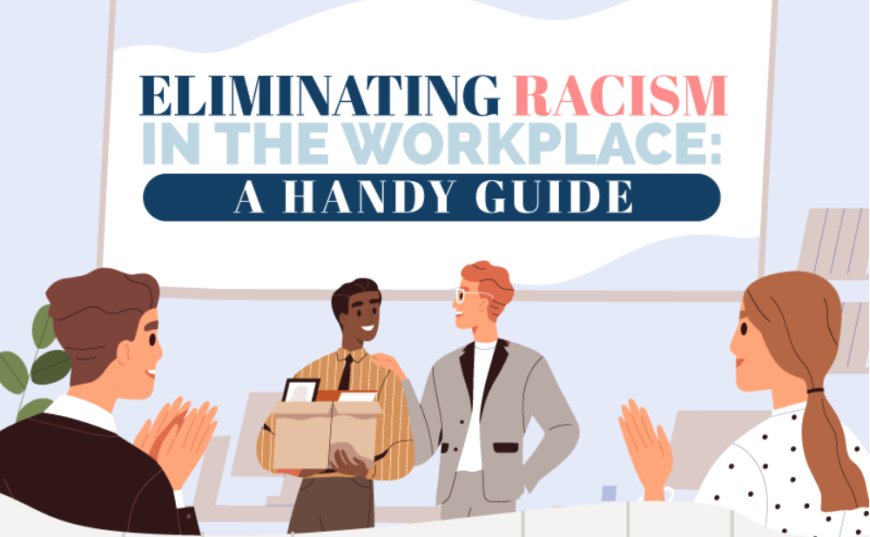 Eliminating Racism in the Workplace: A Handy Guide [Infographic]