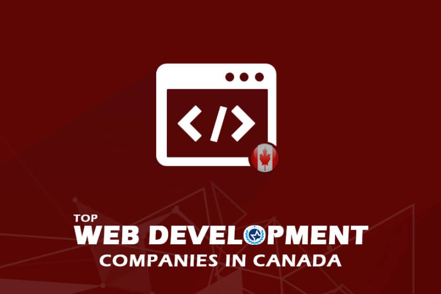 Elevate Your Online Presence: Top-rated Web Development Companies in Canada