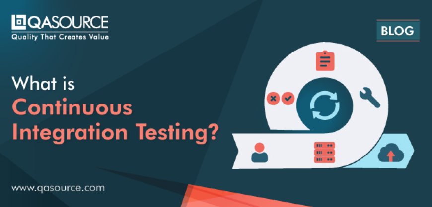 A Breakdown of Continuous Integration Testing