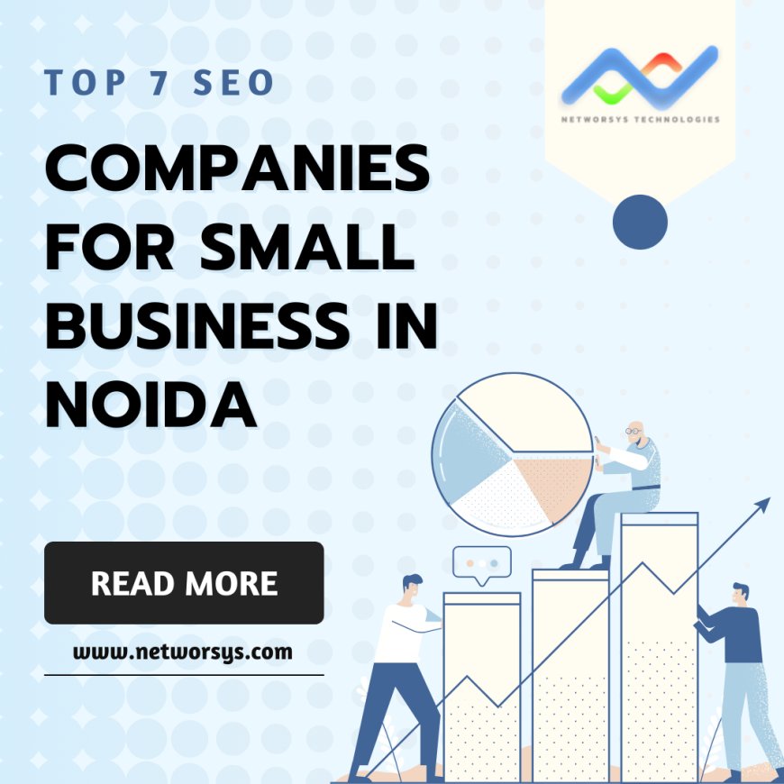 Top 7 SEO Companies For Small Business In Noida