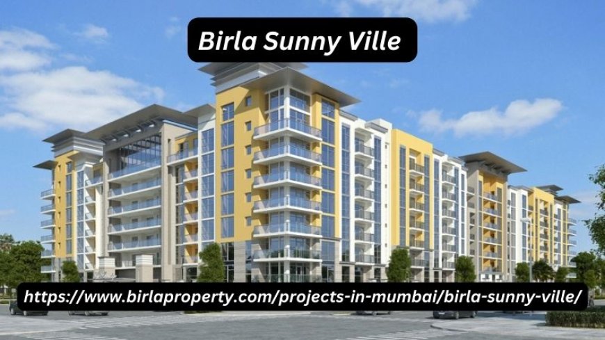 Birla Sunny Ville | Prime Residential Homes At Mumbai