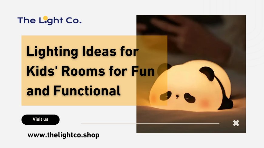 Lighting Ideas for Kids' Rooms for Fun and Functional
