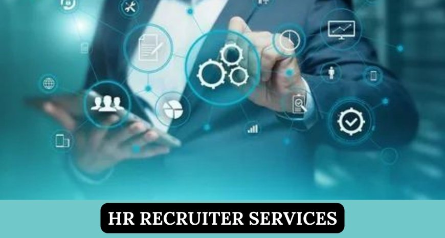 Stop Wasting Time on Hiring: Use HR Recruiters Services