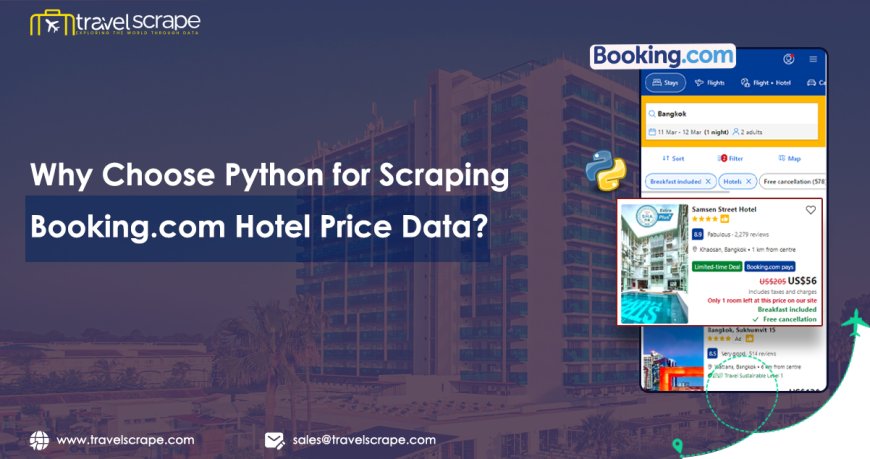 Why Choose Python for Scraping Booking.com Hotel Price Data?