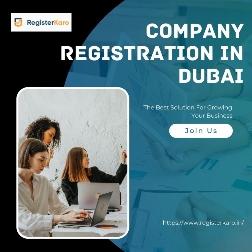 Seamless Company Registration in Dubai with RegisterKaro