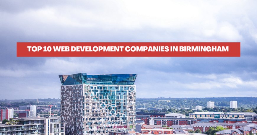 Top 10 Web Development Companies in Birmingham