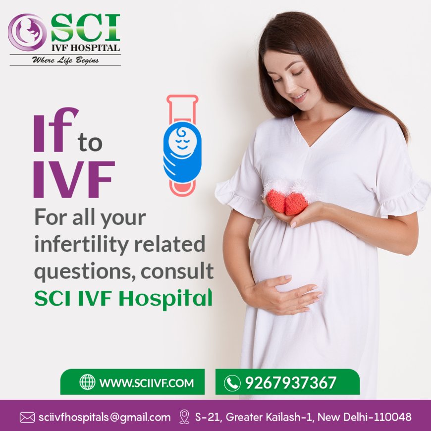 SCI IVF Hospital Redefining Fertility Care with Affordable IVF Treatments