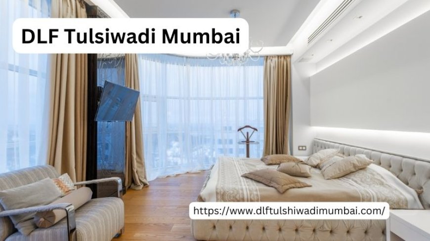 DLF Tulsiwadi Mumbai | Premium 2/3 BHK Apartments