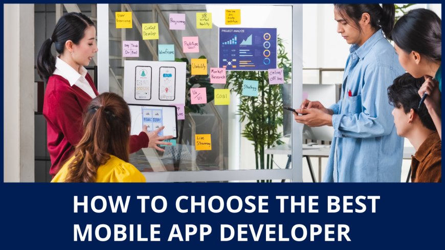 Top 10 Tips for Choosing a Mobile App Developer in India