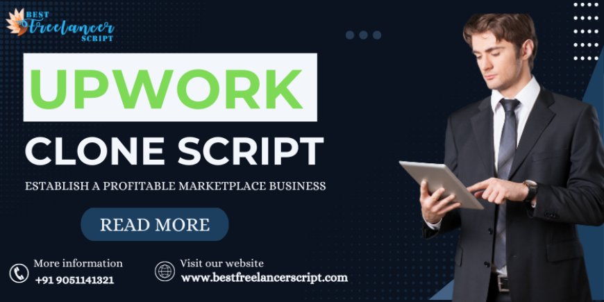 Upwork Clone Script: Establish A Profitable Marketplace Business 