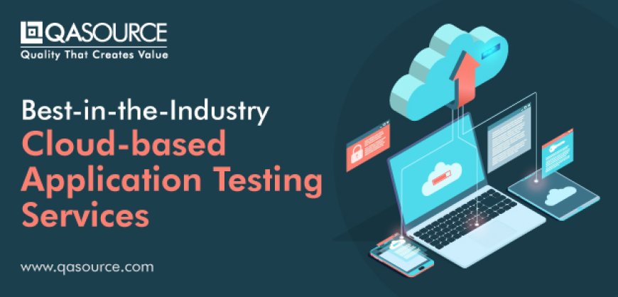 Features & Types of Cloud-based Testing Services