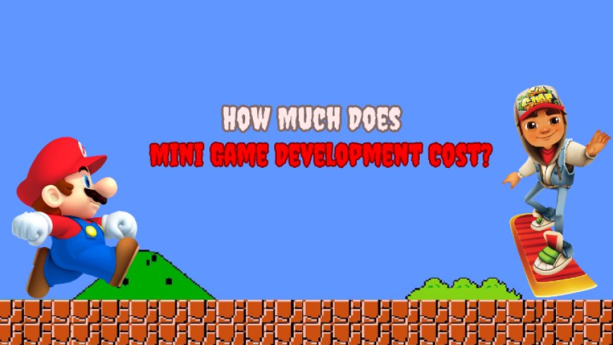 How Much Does Mini Game Development Cost?