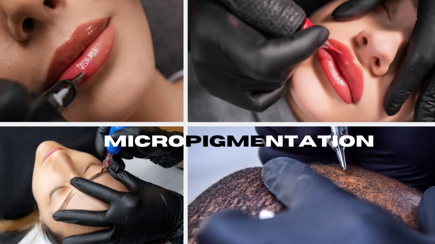 The Ultimate Guide to Micropigmentation in Boston: Everything You Need to Know