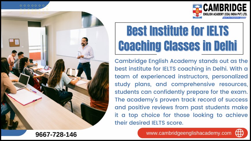 Best Institute for IELTS Coaching Classes in Delhi
