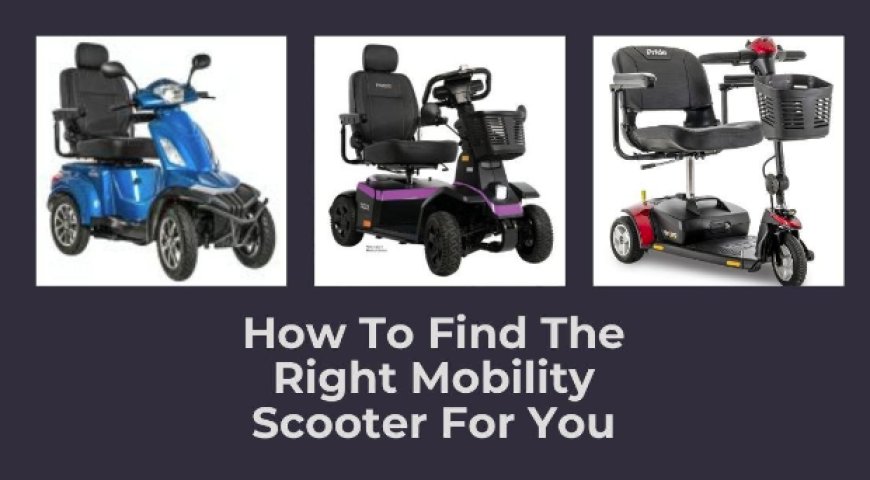 A Comprehensive Guide to Choosing Your Ideal Mobility Scooter