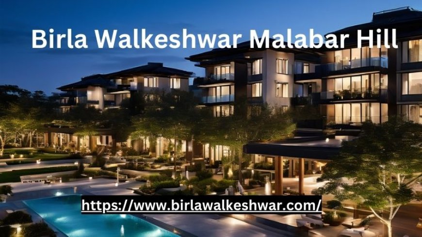 Birla Walkeshwar Malabar Hill: Luxury Living House in Mumbai