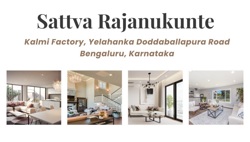 Experience Modern Living at Sattva Rajanukunte, Bengaluru
