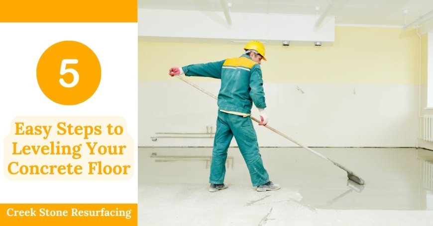 5 Easy Steps to Leveling Your Concrete Floor
