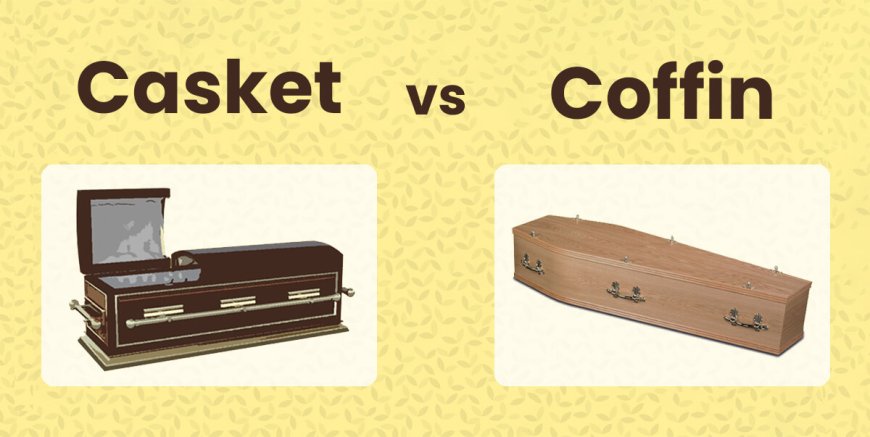 What is the Difference Between a Coffin and a Casket?