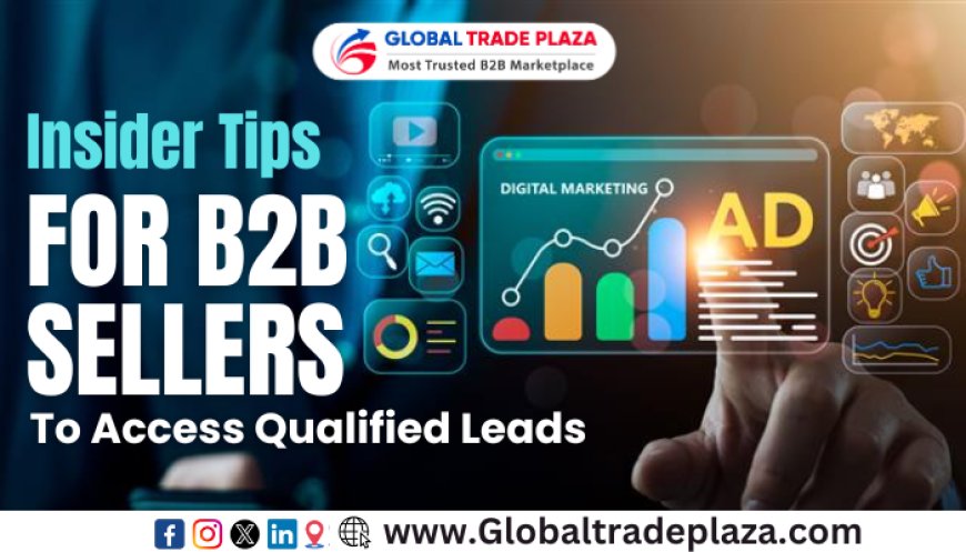 Inside Tips for B2B Sellers to Access Qualified Leads