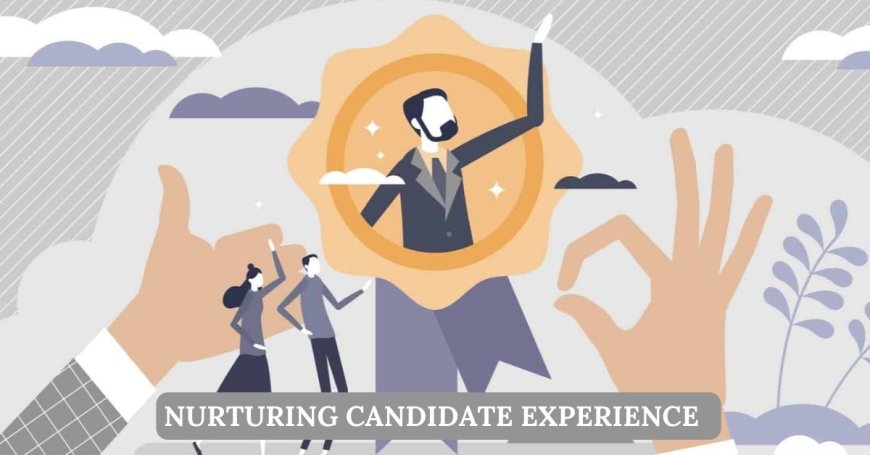 Nurturing Candidate Experience 