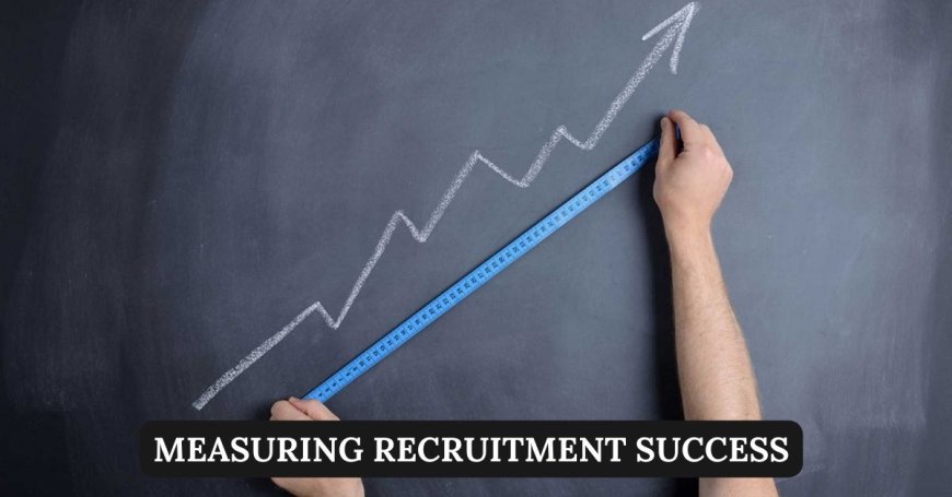 Measuring Recruitment Success