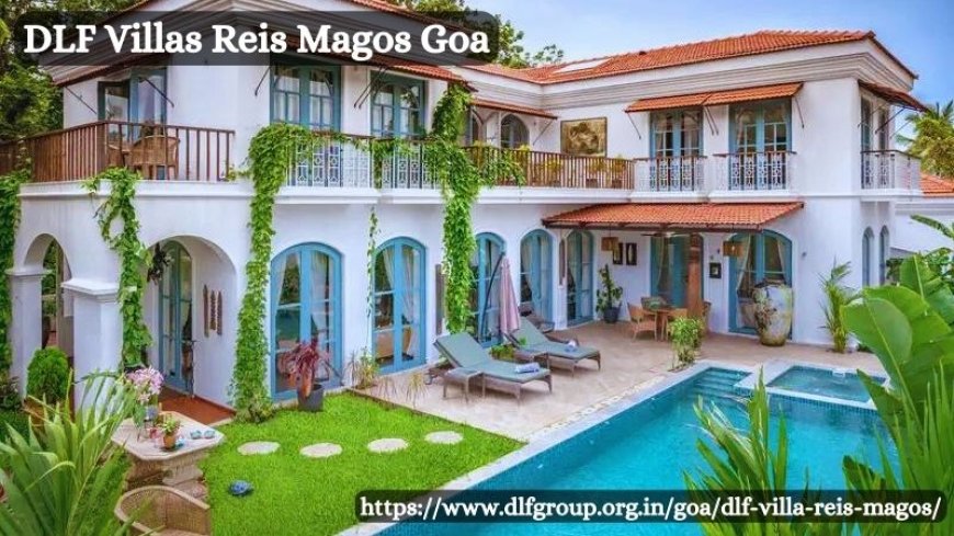 DLF Villas Reis Magos Goa – Premium Living Villa By DLF